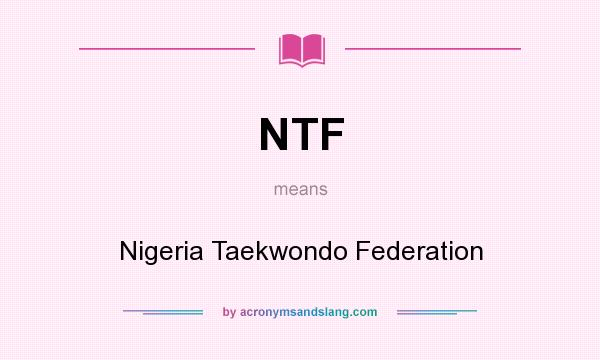What does NTF mean? It stands for Nigeria Taekwondo Federation