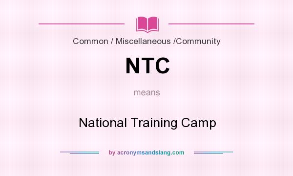 What does NTC mean? It stands for National Training Camp