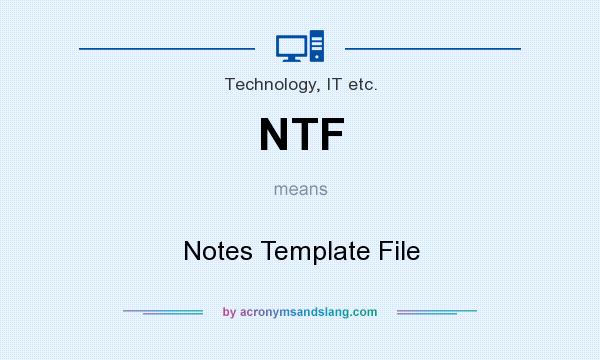 What does NTF mean? It stands for Notes Template File