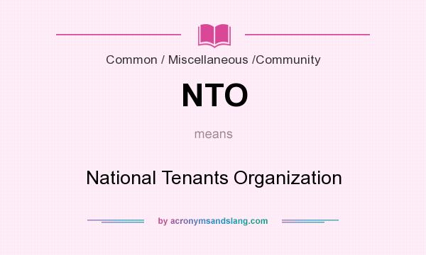What does NTO mean? It stands for National Tenants Organization