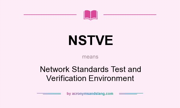 What does NSTVE mean? It stands for Network Standards Test and Verification Environment
