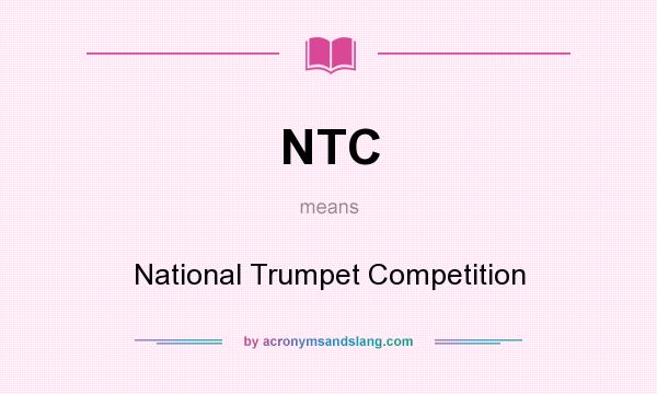 What does NTC mean? It stands for National Trumpet Competition