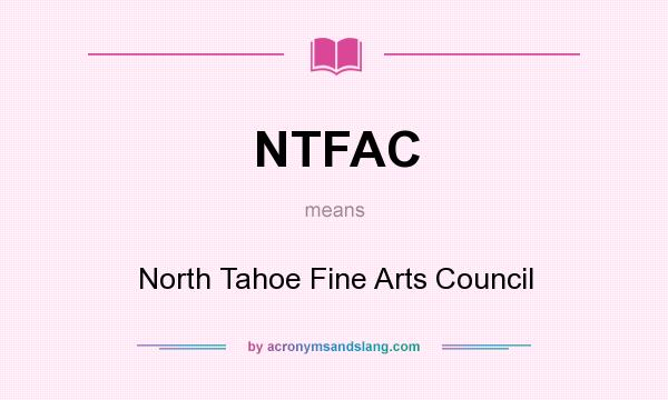 What does NTFAC mean? It stands for North Tahoe Fine Arts Council