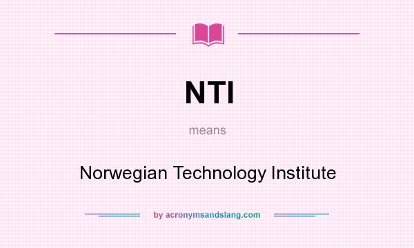 What does NTI mean? It stands for Norwegian Technology Institute