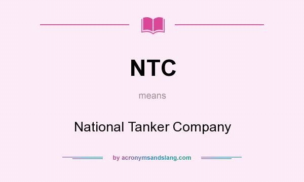 What does NTC mean? It stands for National Tanker Company