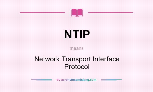 What does NTIP mean? It stands for Network Transport Interface Protocol