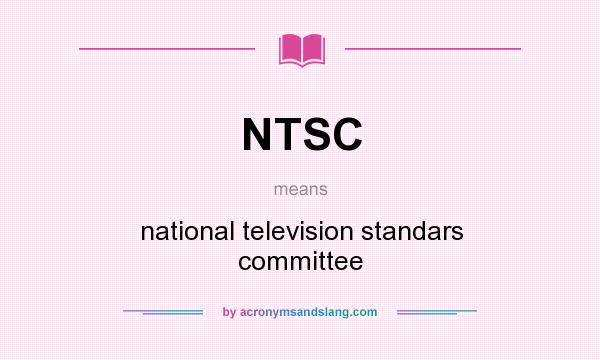 What does NTSC mean? It stands for national television standars committee