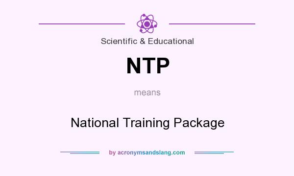 What does NTP mean? It stands for National Training Package
