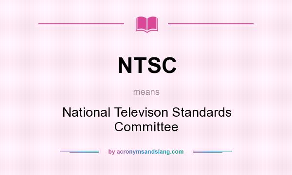 What does NTSC mean? It stands for National Televison Standards Committee