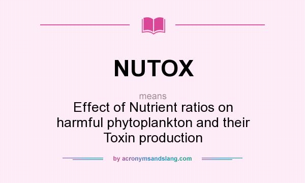 What does NUTOX mean? It stands for Effect of Nutrient ratios on harmful phytoplankton and their Toxin production
