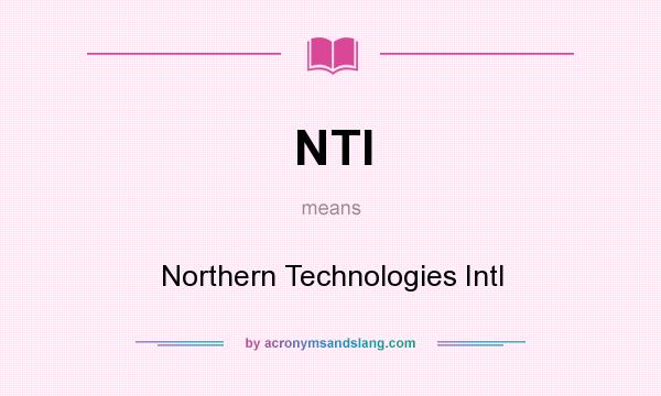 What does NTI mean? It stands for Northern Technologies Intl
