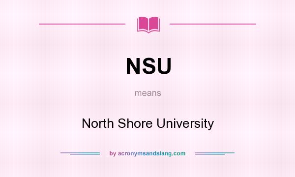 What does NSU mean? It stands for North Shore University