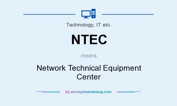 What does NTEC mean? It stands for Network Technical Equipment Center