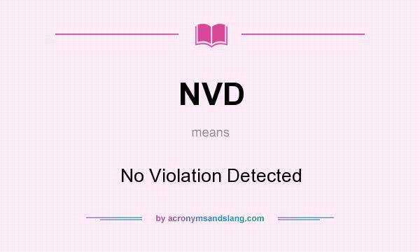 What does NVD mean? It stands for No Violation Detected