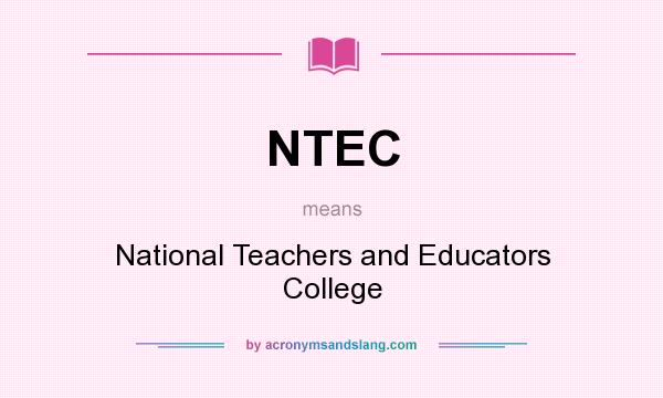 What does NTEC mean? It stands for National Teachers and Educators College