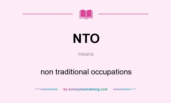 What does NTO mean? It stands for non traditional occupations