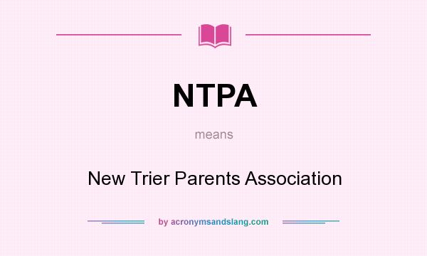 What does NTPA mean? It stands for New Trier Parents Association