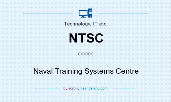 What does NTSC mean? It stands for Naval Training Systems Centre