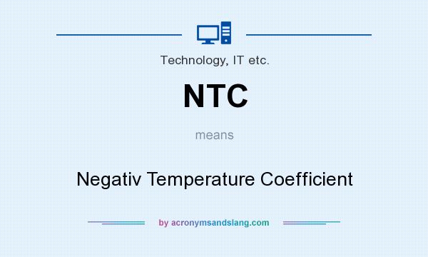 What does NTC mean? It stands for Negativ Temperature Coefficient