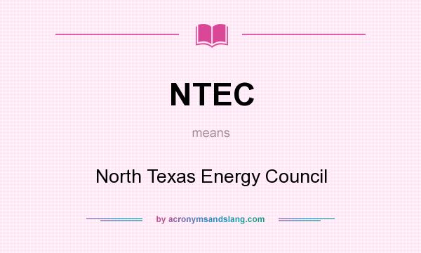 What does NTEC mean? It stands for North Texas Energy Council