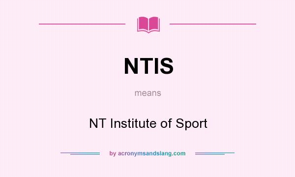 What does NTIS mean? It stands for NT Institute of Sport