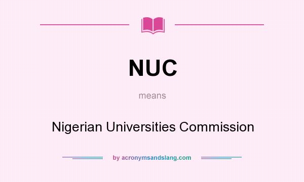 What does NUC mean? It stands for Nigerian Universities Commission