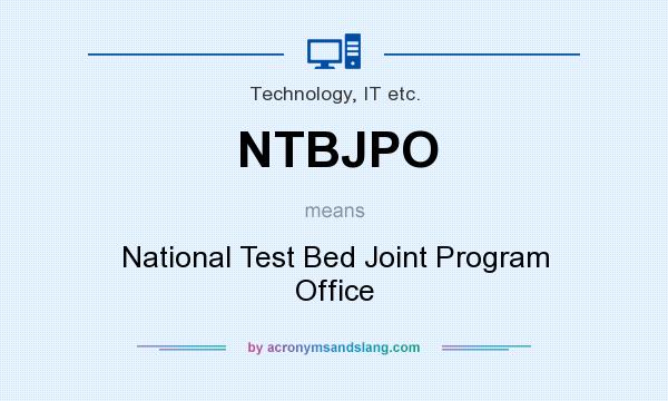 What does NTBJPO mean? It stands for National Test Bed Joint Program Office