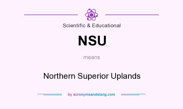 What does NSU mean? It stands for Northern Superior Uplands