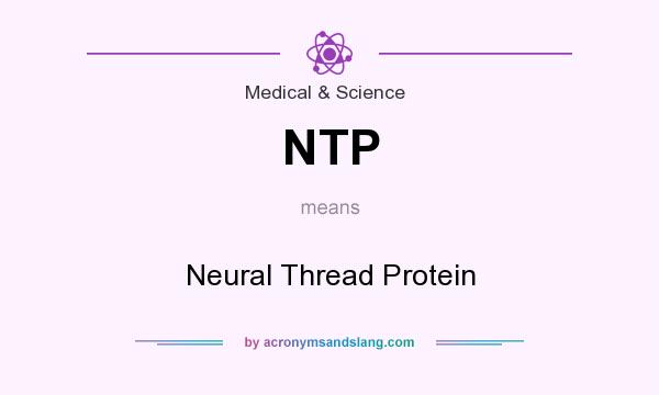 What does NTP mean? It stands for Neural Thread Protein