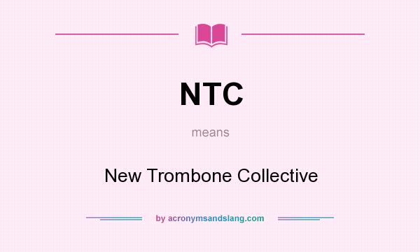 What does NTC mean? It stands for New Trombone Collective