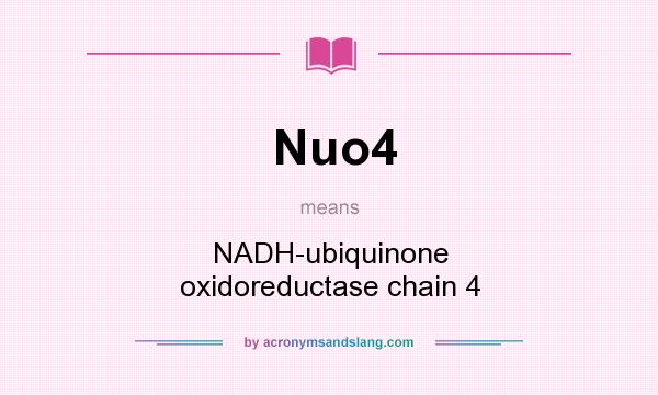 What does Nuo4 mean? It stands for NADH-ubiquinone oxidoreductase chain 4