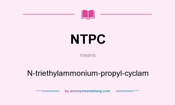 What does NTPC mean? It stands for N-triethylammonium-propyl-cyclam