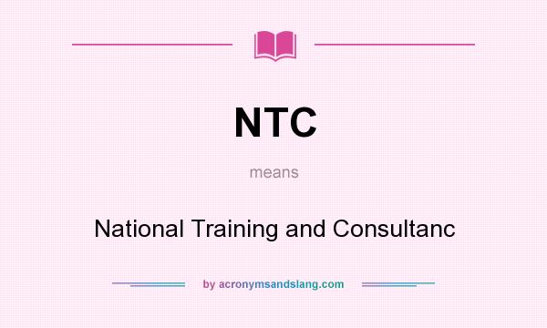 What does NTC mean? It stands for National Training and Consultanc