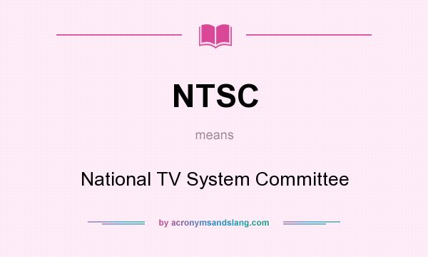 What does NTSC mean? It stands for National TV System Committee