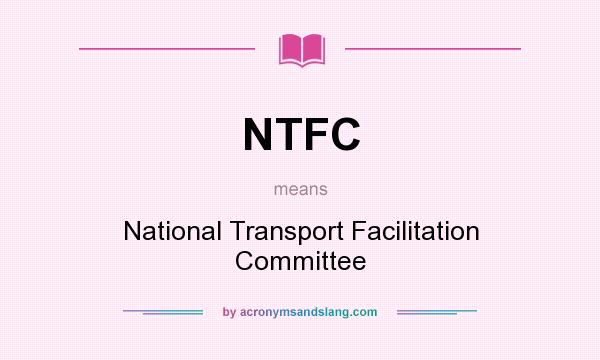 What does NTFC mean? It stands for National Transport Facilitation Committee