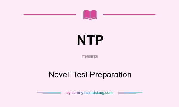 What does NTP mean? It stands for Novell Test Preparation