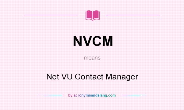 What does NVCM mean? It stands for Net VU Contact Manager