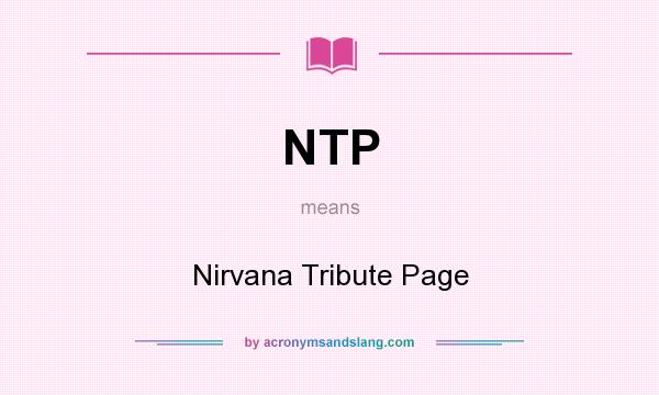 What does NTP mean? It stands for Nirvana Tribute Page