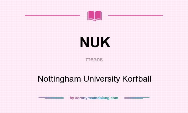 What does NUK mean? It stands for Nottingham University Korfball