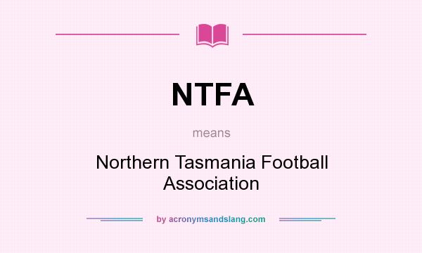 What does NTFA mean? It stands for Northern Tasmania Football Association