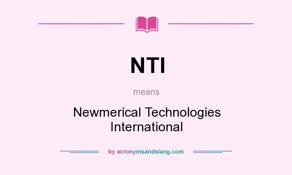 What does NTI mean? It stands for Newmerical Technologies International