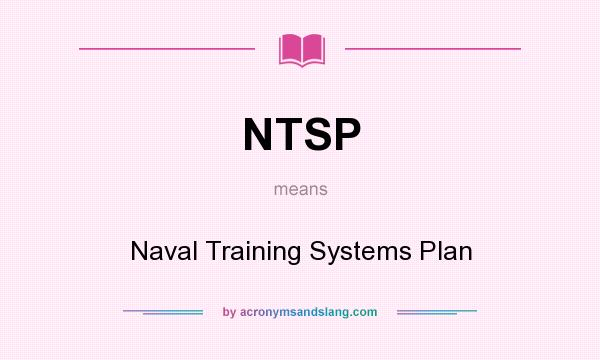 What does NTSP mean? It stands for Naval Training Systems Plan