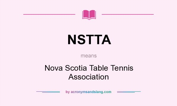 What does NSTTA mean? It stands for Nova Scotia Table Tennis Association