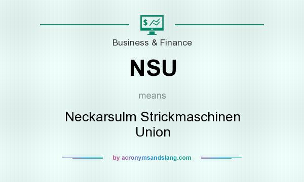 What does NSU mean? It stands for Neckarsulm Strickmaschinen Union