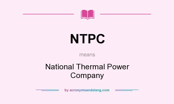 What does NTPC mean? It stands for National Thermal Power Company