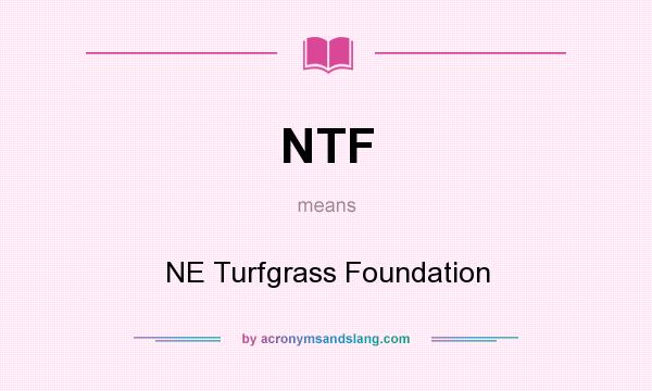 What does NTF mean? It stands for NE Turfgrass Foundation