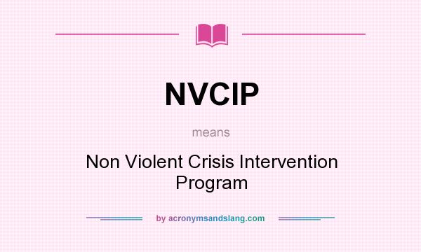 What does NVCIP mean? It stands for Non Violent Crisis Intervention Program