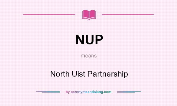 What does NUP mean? It stands for North Uist Partnership
