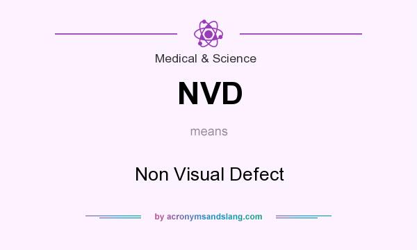 What does NVD mean? It stands for Non Visual Defect