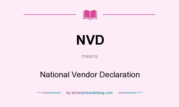 What does NVD mean? It stands for National Vendor Declaration